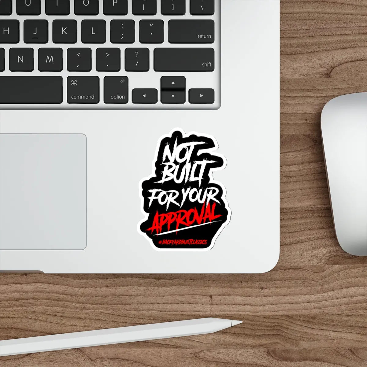 NOT BUILT for your APPROVAL Die-Cut Stickers for Self-Expression, Laptop Decor, Personalization, Gift for Friends, Trendy Vinyl Stickers Printify