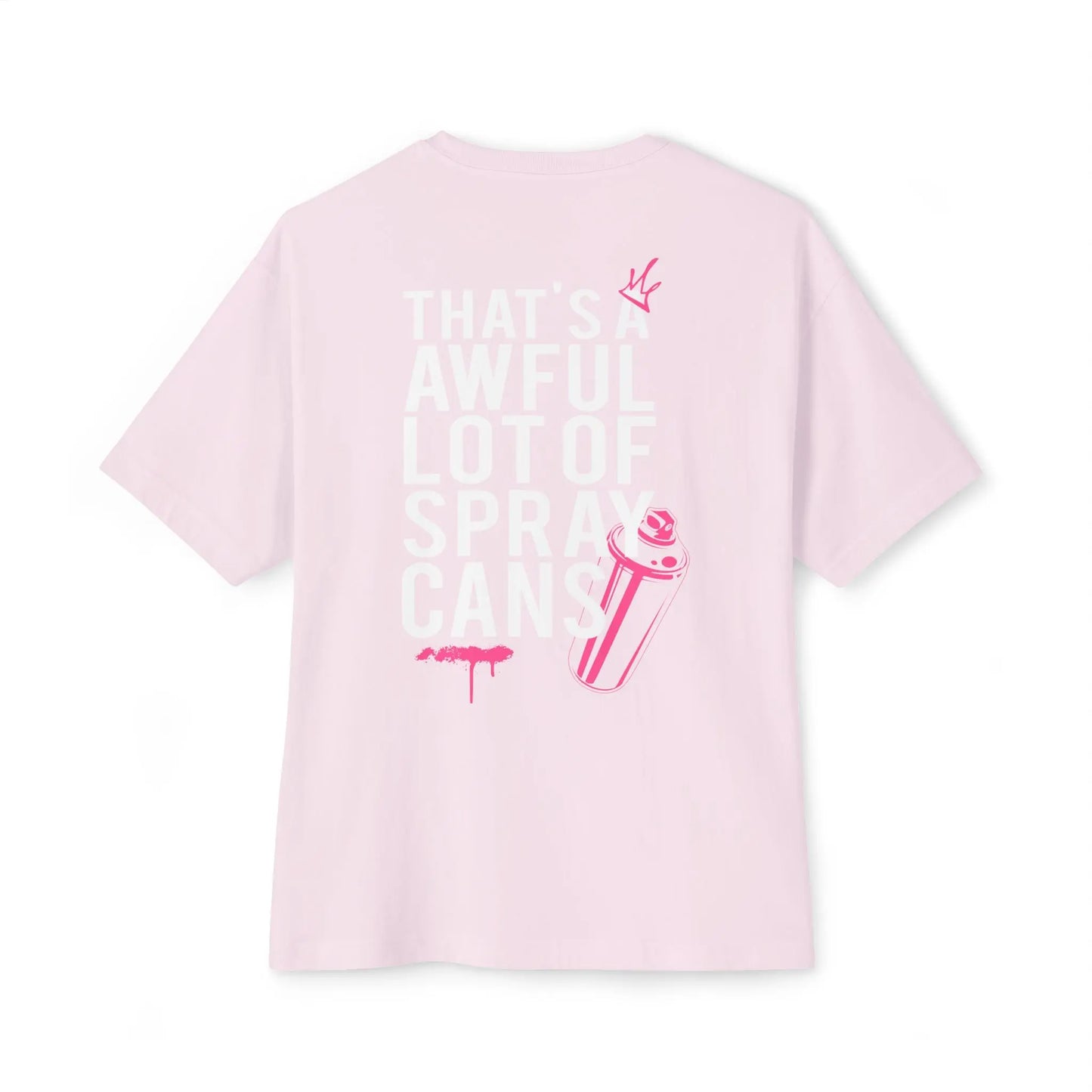 "That's a Awful Lot of Spray Cans" Oversized Tee Graffiti Quote T‑Shirt Printify