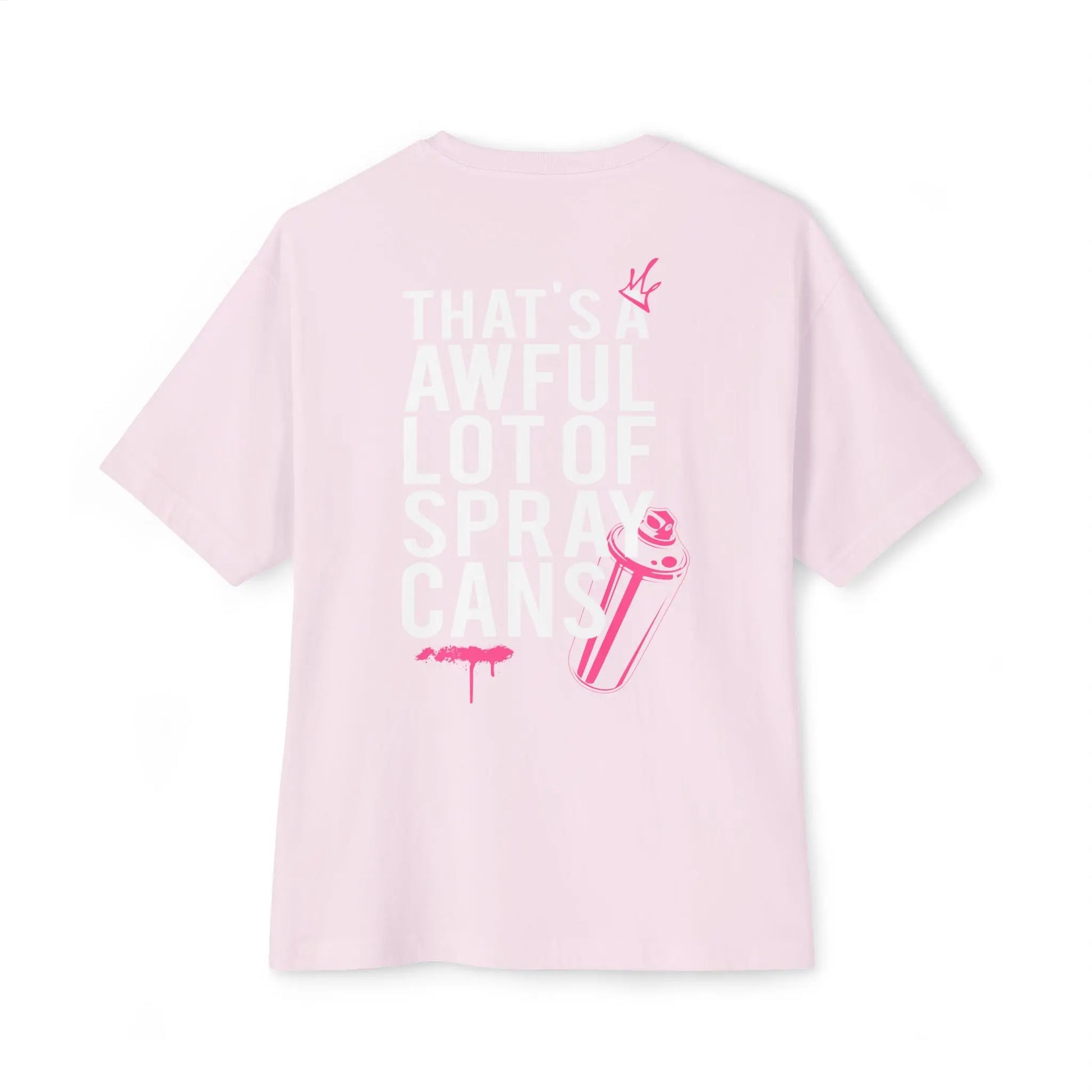 "That's a Awful Lot of Spray Cans" Oversized Tee Graffiti Quote T‑Shirt Printify