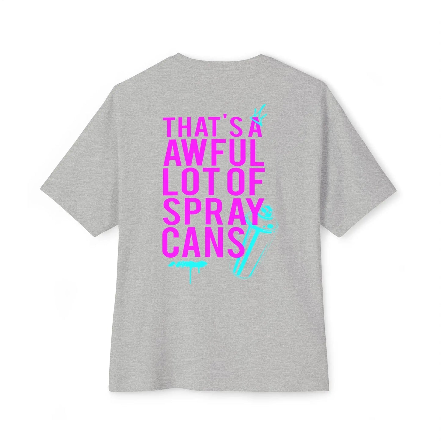 "That's a Awful Lot of Spray Cans" Oversized Tee Graffiti Quote T‑Shirt Printify
